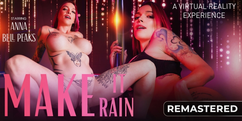 Watch Anna Bell Peaks in “Make It Rain (Remastered)” VR Porn Video