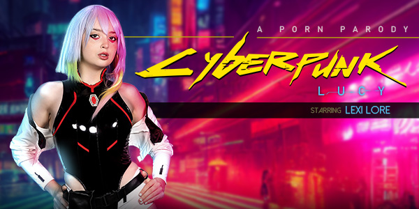 Watch Lexi Lore in “Cyberpunk: Lucy (VR Porn Parody)” VR Porn Video