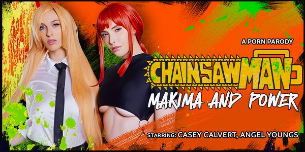 Watch Angel Youngs & Casey Calvert in “Chainsaw Man: Makima and Power (A Porn Parody)” VR Porn Video