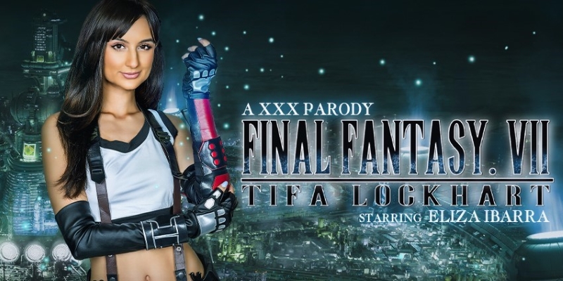 Watch Eliza Ibarra in “Final Fantasy VII: Tifa Lockhart (A Porn Parody)” VR Porn Video