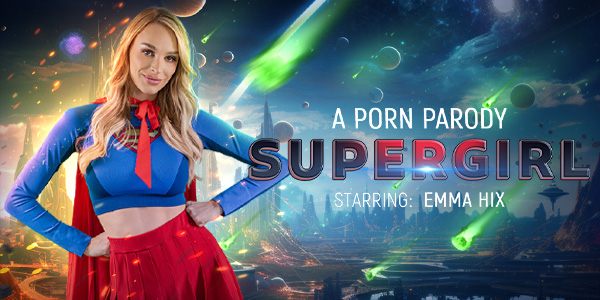 Watch Emma Hix in “Supergirl (A Porn Parody)” VR Porn Video