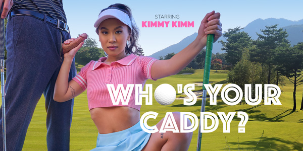 Watch Kimmy Kimm in “Who’s Your Caddy?” VR Porn Video