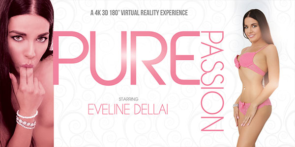 Watch Eveline Dellai in “Pure Passion” VR Porn Video