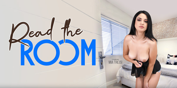 Watch Mia Trejsi in “Read the Room” VR Porn Video