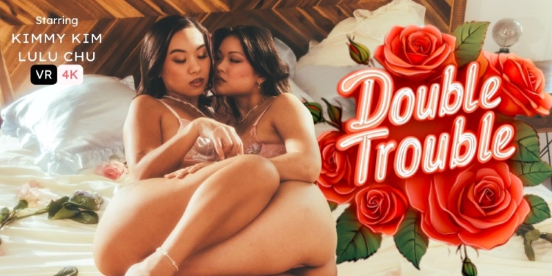 Watch Kimmy Kimm & Lulu Chu in “Double Trouble” VR Porn Video