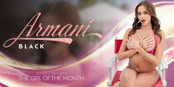 Watch Armani Black in “The Girl of the Month: Armani Black” VR Porn Video