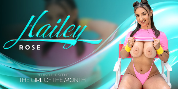 Watch Hailey Rose in “The Girl of the Month: Hailey Rose” VR Porn Video