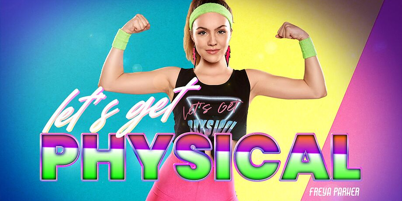 Watch Freya Parker in “Let’s Get Physical” VR Porn Video